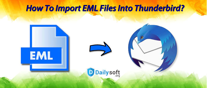 How To Import EML Files Into Thunderbird? – Complete Guide