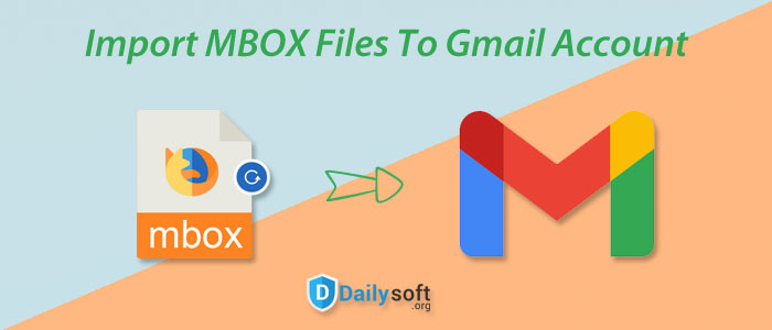 Efficient Ways To Import MBOX Files To Gmail Account