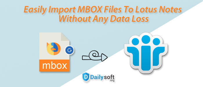 Easily Import MBOX Files To Lotus Notes Without Any Data Loss
