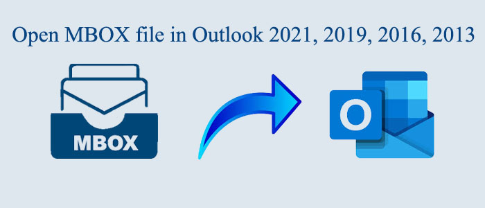 How do I open MBOX file in Outlook 2021, 2019, 2016, 2013?