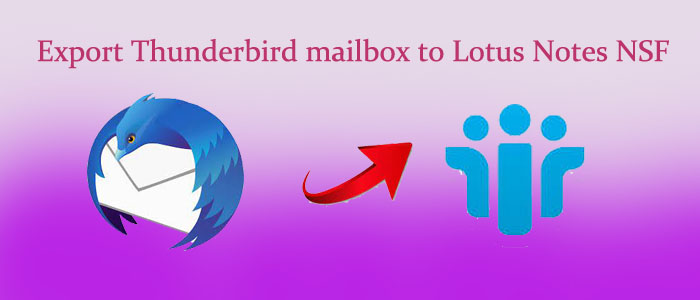 How to Export Thunderbird mailbox to Lotus Notes NSF file format?