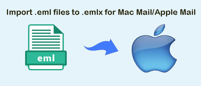 2 Ways to Import .eml files to .emlx for Mac Mail/Apple Mail